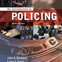 [GET] [EPUB KINDLE PDF EBOOK] An Introduction to Policing by  John S. Dempsey &  Linda S. Forst 📤
