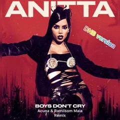 Anitta - Boys Don't Cry - ( Acuna And Ramilsom Maia Bootleg )