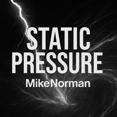 Static Pressure - MikeNorman