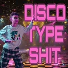 DISCO TYPE SHIT🕺🕺🕺