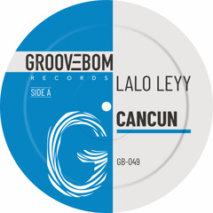 Lalo Leyy - Cancun (Original Mix)