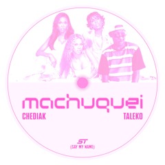 MACHUQUEI UKG (Say My Name Dub) - Chediak & Taleko