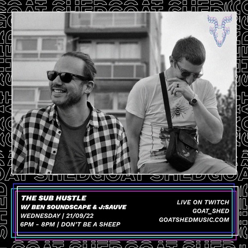 The Sub Hustle w/ Ben Soundscape & J:Sauve 21.09.22