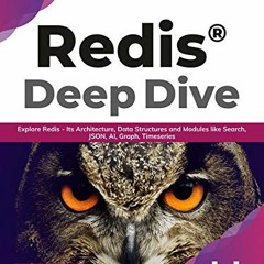 [Read] PDF EBOOK EPUB KINDLE Redis® Deep Dive: Explore Redis - Its Architecture, Data