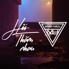 MIXTAPE | VIỆT MIX - HỎI THĂM NHAU - MINH HIẾU MIX