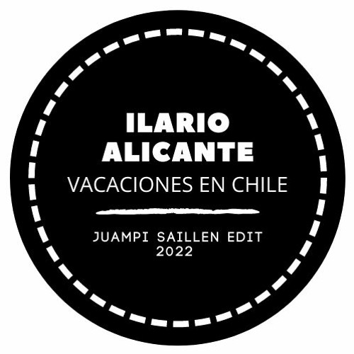 Ilario Alicante - Vacaciones En Chile (Juampi Saillen Edit)