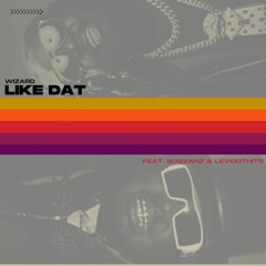 Like Dat (feat. Scizzahz & LEVIGOTHITS)