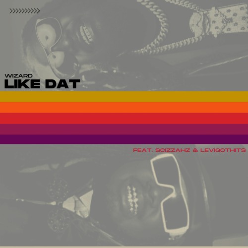 Like Dat (feat. Scizzahz & LEVIGOTHITS)