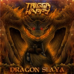 TRIGGA HAPPY  - DRAGON SLAYA (FREE DL)