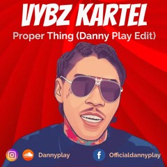 Vybz Kartel - Proper Thing (Danny Play Mashup)