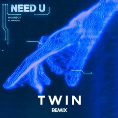 MOONBOY - Need U ft. Madishu (Twin Remix)
