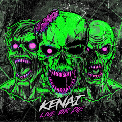 Kenai - LIVE OR DIE