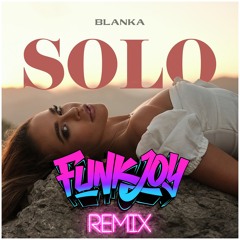 Blanka - Solo (funkjoy Remix)
