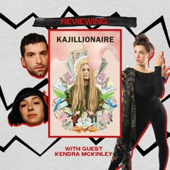 Kajillionaire (with Kendra Mckinley) Ep. 105
