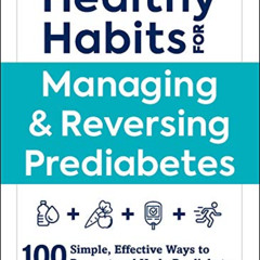 [DOWNLOAD] EPUB 💞 Healthy Habits for Managing & Reversing Prediabetes: 100 Simple, E