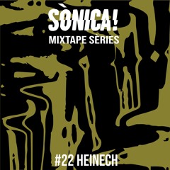 Sònica! Mixtape Sèries #22 Heinech