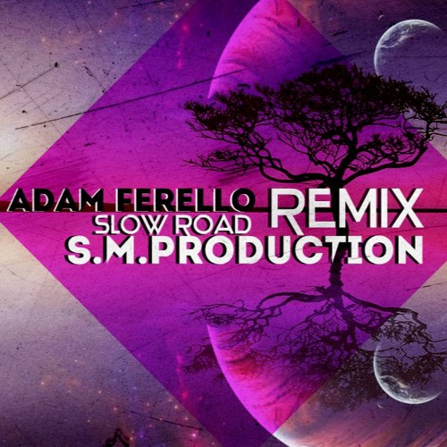 Adam Ferello-Slow Road (Remix S.M.Record)