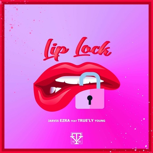 Jarvis Ezra Ft True'ly Young(Lip Lock)