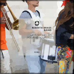 Rebirth Brass Band - Let's Go Get 'Em (POORKID Bootleg) [FREE DOWNLOAD]