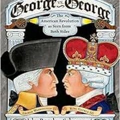 [VIEW] [EPUB KINDLE PDF EBOOK] George vs. George: The American Revolution As Seen fro