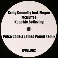 Craig Connelly - Keep Me Believing ft Megan McDuffee (Pulse Code & James Pound Remix)