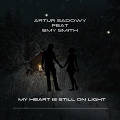 Artur Sadowy feat Emy Smith - My Heart Is Still On Light