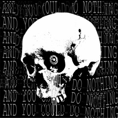 AND YOU COULD DO NOTHING