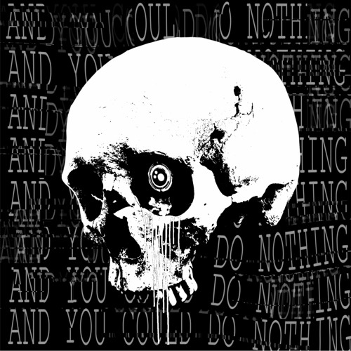 AND YOU COULD DO NOTHING