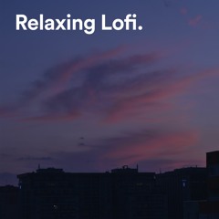 Relaxing Lofi 🌝: Relaxing Music, Chill Music, Calm Music, Soft Music, Instrumental Music