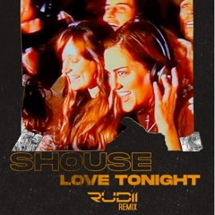 Shouse - Love Tonight (Rudii Remix)