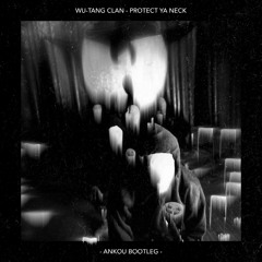 Wu-Tang Clan - Protect Ya Neck (Ankou Bootleg)