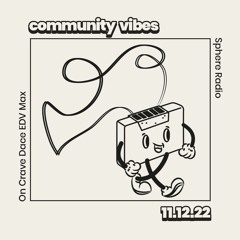 Community Vibes Radio Show #12 w/ EDV Max, Grave Dave, On