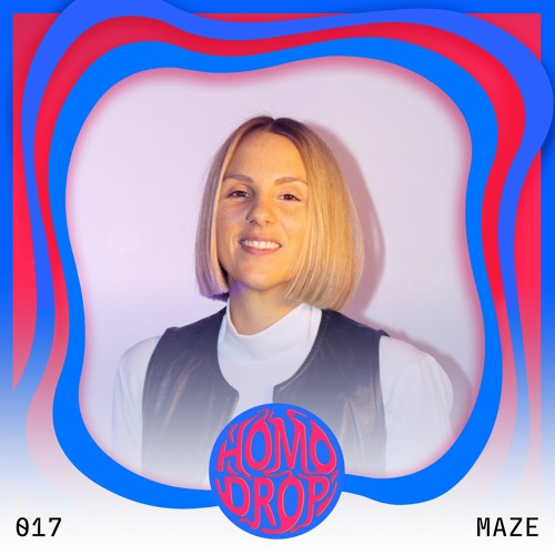 HOMODROP Podcast 017 - MAZE