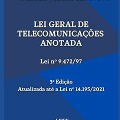 Access [PDF EBOOK EPUB KINDLE] Lei Geral de Telecomunicações Anotada - Lei nº 9.472/97 - 3ª Edi