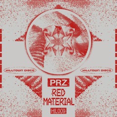 HIL009 - PRZ - 'Red Material' Previews