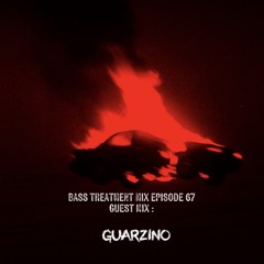 Bass Treatment Mix Episode 67 Guest Mix : GUARZINO