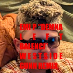 EMI P - DEMNA LEFT BALENCI - WESTSIDE GUNN REMIX #FLYP