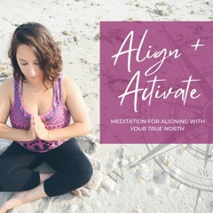 Align + Activate Meditation