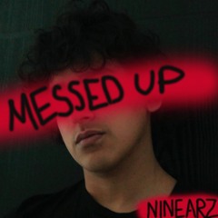 Ninearz - Messed Up