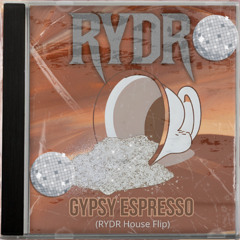 Gypsy Espresso (RYDR House Flip)