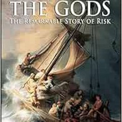 READ EBOOK EPUB KINDLE PDF Against the Gods: The Remarkable Story of Risk by Peter L.