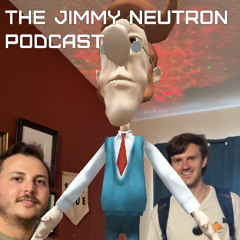 Pilot Episode/ When Pants Attack - The Jimmy Neutron Podcast Episode 2