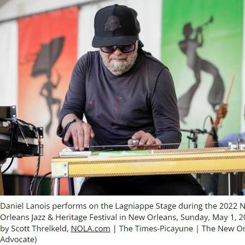 Daniel Lanois - May 1, 2022 - New Orleans Jazz & Heritage Festival - Lagniappe Stage - 3pm