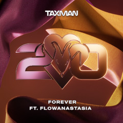 Taxman feat. flowanastasia - Forever