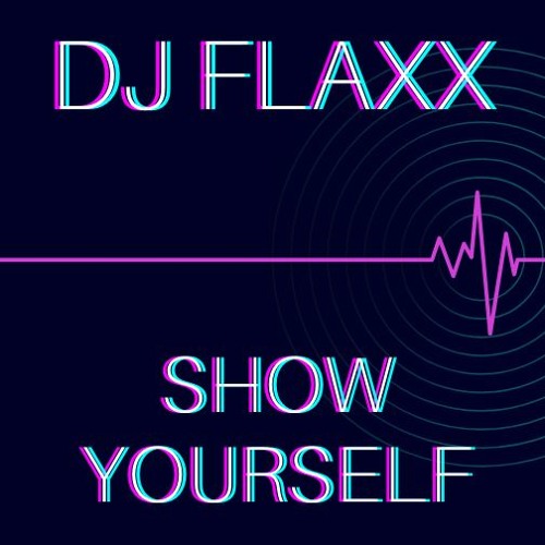 Dj Flaxx - Show Yourself
