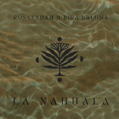Rossenham & Kira Kaluma - La Nahuala