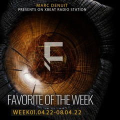 Marc Denuit // Favorite of the week Podcast Week 01.04-08.04.22 On Xbeat Radio Station