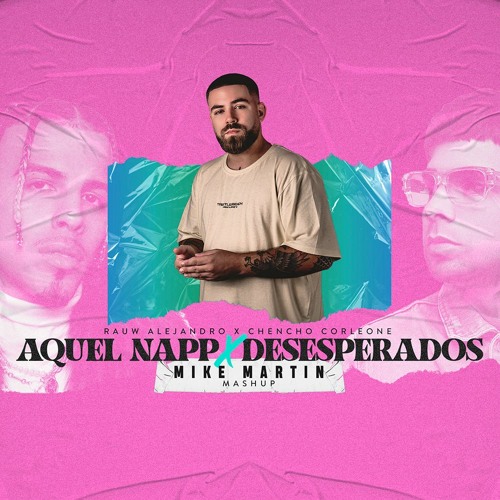 Aquel Nap ZzZz x Desesperados (Mike Martin 90Bpm Mashup)