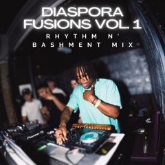 Diaspora Fusions Vol.1 | Rhythm N' Bashment Mix