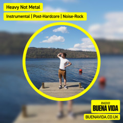 Heavy Not Metal - Radio Buena Vida 17.07.25